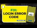 How to Fix Snapchat Login Error Codes Connection App Reset Guide