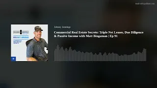 Commercial Real Estate Secrets Triple Net Leases Passive Income with Matt Bingaman Ep 91