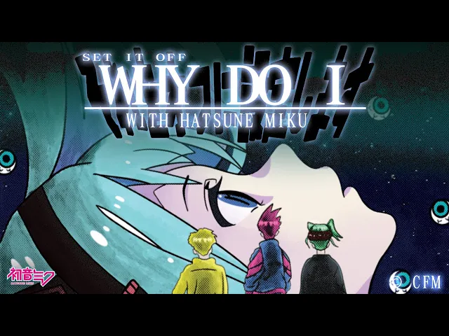 Download MP3 Why Do I (with Hatsune Miku)