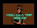 MDU AKA TRP - JIGSAW II