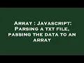 Array Javascript Parsing a txt file passing the data to an array