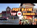 Top 10 Best Restaurants to Visit in Fort Wayne