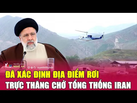 Download MP3 Cực nóng: Đã xác định địa điểm rơi trực thăng chở Tổng thống Iran