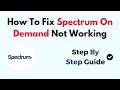 How To Fix Spectrum On Demand Not Working