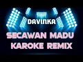 Download Lagu SECAWAN MADU KAROKE REMIX | KN26 DAVINKA MP3