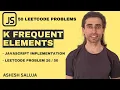 Top K Frequent Elements - SOLVED Bucket Sort Trick Hindi JS LeetCode 347