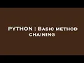 PYTHON Basic method chaining