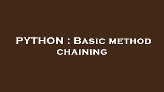 PYTHON Basic method chaining