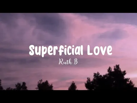 Download MP3 Superficial Love - Ruth B  Tiktok Version (Speed Up and Lyrics)