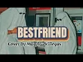 Bestfriend- Rex Orange County || Cover by Marylou Villegas