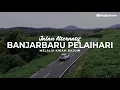 Download Lagu Jalan Alternatif Banjarbaru Pelaihari Rute Kiram Bajuin #142