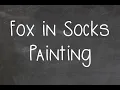 Fox in Socks Painting - Lunchtime Learning