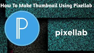  youtubethumbnails 2020how to make professional thumbnails for youtube videos 2021 pixellab 