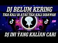 Download Lagu DJ TIGA KALI DIATAS TIGA KALI DIBAWAH (BELUM KERING MINTAK LAGI) VIRAL TIKTOK REMIX TERBARU 2023