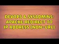 DevOps SysAdmins Apache Redirect TO IP Address non-URL 3 Solutions