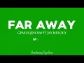 Far Away By Genius Jini X66 FT Jay Melody ( Lyrics Video)