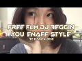 Download Lagu [FREE FLM] DJ BEGGIN YOU ENAFF STYLE MENGKANE