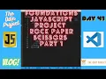 The Odin Project VLOG Day 41 CODING For BEGINNERS JavaScript Project Rock Paper Scissors Part 1