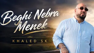 Beghi Nebra Menek | Khaled Sk 2026 Ft Houssem Magic