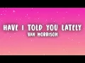 Van Morrison - Have I Told You Lately (Lyrics)