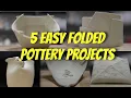 Lagu Five Easy Folded Pottery Projects! Don't FEAR the FOLD!