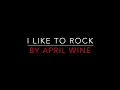 APRIL WINE - I LIKE TO ROCK (1980) LYRICS