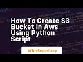 How to create s3 bucket in aws using python script