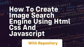 How to create image search engine using html css and javascript