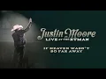 Justin Moore - If Heaven Wasn’t So Far Away (Live at the Ryman / Audio)