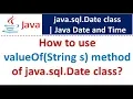 How to use valueOf String s method of java sql Date class Java Date and Time