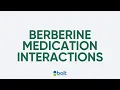 Berberine interactions with medications what you need to know