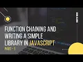 Function chaining and a simple library in JavaScript Part - 1 Beginner level Code along