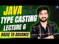 Java Type Casting Lecture 6 Basic to advance Java course
