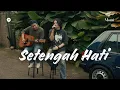 Download Lagu Setengah Hati - Ada Band | Cover By Morai ft. Hendra
