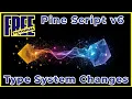 Pine Script v6 Type System Core Language Changes - Full Tutorial