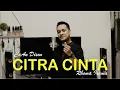 Download Lagu CITRA CINTA || Rhoma Irama || CaAn Dixon Cover