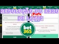 COMO RESOLVER ERRO DE LOGIN DA BET365