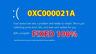 How to Fix Error 0xc000021a in Windows 11 & Windows 10 | Fixed 100%