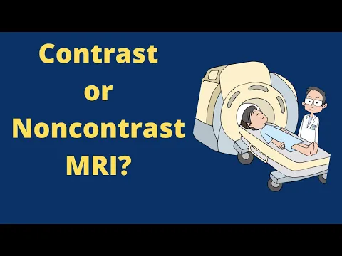 Contrast vs non-contrast MRI? which one to order?