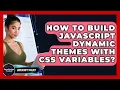 How To Build JavaScript Dynamic Themes With CSS Variables - JavaScript Toolkit