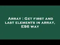 Array Get first and last elements in array ES6 way