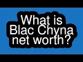 What is Blac Chyna net worth