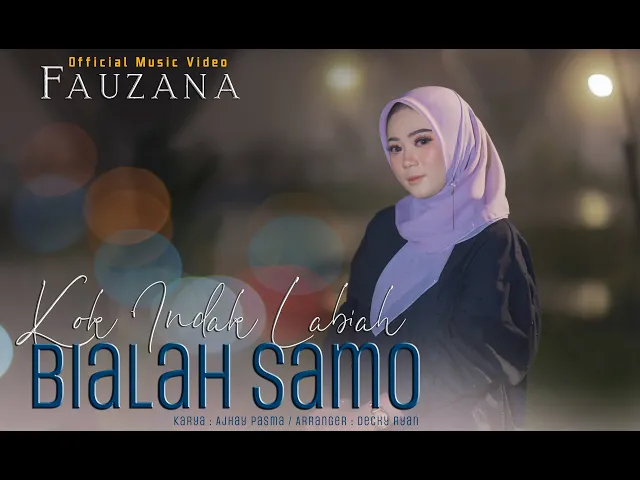Download MP3 Fauzana - Kok Indak Labiah Bialah Samo (Official Music Video)