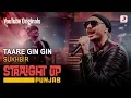 Download Lagu Taare Gin Gin | Sukhbir | Straight Up Punjab