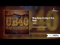 Download Lagu UB40 - Blue Eyes Crying in the Rain (2013 International Reggae Music)