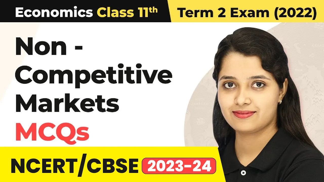 Non - Competitive Markets - Multiple Choice Questions | Class 11 Economics Chapter 6 | CBSE 2024-25