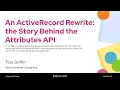 RailsConf 2025 An ActiveRecord Rewrite the Story Behind the Attributes API by Tess Griffin