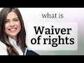 Understanding Waiver of Rights A Guide for English Learners