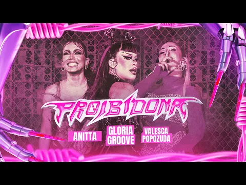 Download MP3 GLORIA GROOVE, ANITTA \u0026 VALESCA POPOZUDA - PROIBIDONA