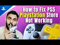 How to Fix PS5 Playstation Store Not Working